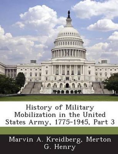 History of Military Mobilization in the United States Army, 1775-1945, Part 3