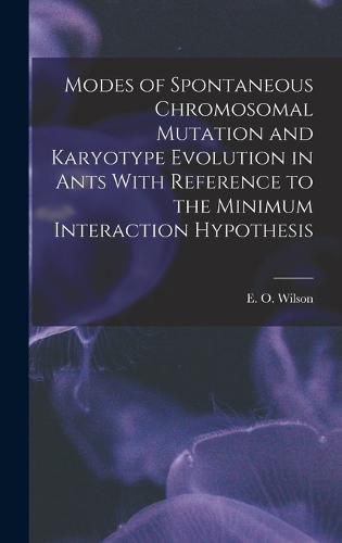 Cover image for Modes of Spontaneous Chromosomal Mutation and Karyotype Evolution in Ants With Reference to the Minimum Interaction Hypothesis