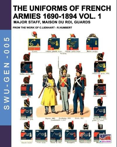 Cover image for The uniforms of French armies 1690-1894 - Vol. 1: Major staff, Maison du Roi, Guards