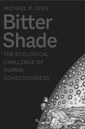 Cover image for Bitter Shade: The Ecological Challenge of Human Consciousness