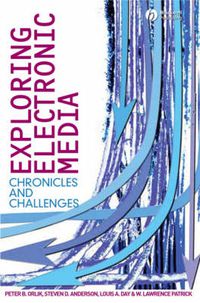 Cover image for Exploring Electronic Media: Chronicles and Challenges