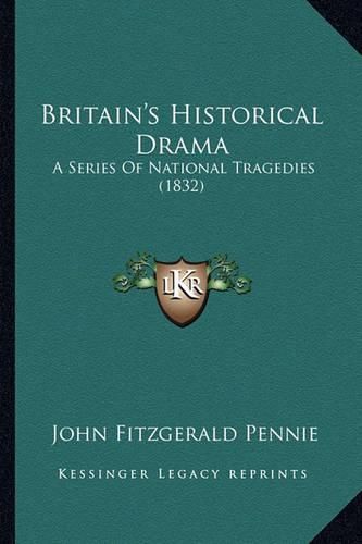 Britain's Historical Drama: A Series of National Tragedies (1832)