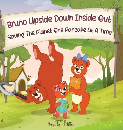 Cover image for Bruno Upside Down Inside Out Saving the Planet one Pancake at a Time