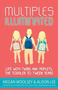 Cover image for Multiples Illuminated: Life with Twins and Triplets, the Toddler to Tween Years