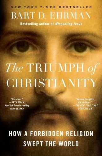 Cover image for The Triumph of Christianity: How a Forbidden Religion Swept the World