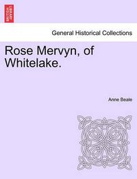 Cover image for Rose Mervyn, of Whitelake. Vol. I.