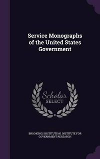 Cover image for Service Monographs of the United States Government