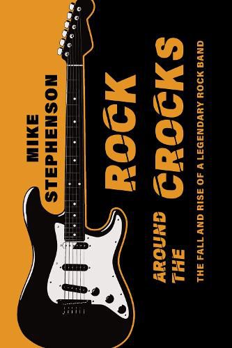 Cover image for Rock Around the Crocks: The Fall and Rise of a Legendary Rock Band