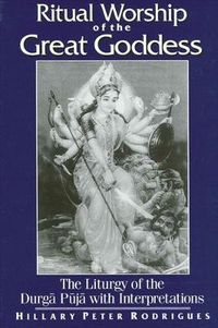 Cover image for Ritual Worship of the Great Goddess: The Liturgy of the Durga Puja with Interpretations