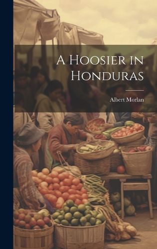 Cover image for A Hoosier in Honduras