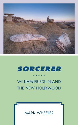 Cover image for Sorcerer: William Friedkin and the New Hollywood