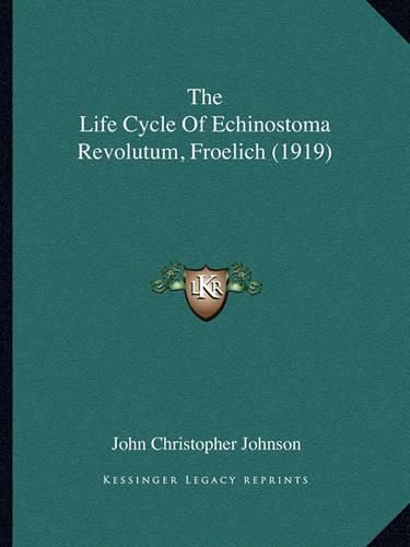 Cover image for The Life Cycle of Echinostoma Revolutum, Froelich (1919)