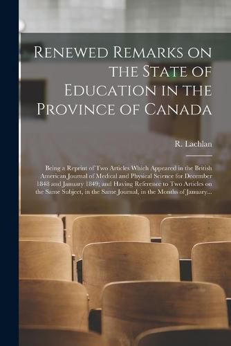 Cover image for Renewed Remarks on the State of Education in the Province of Canada [microform]