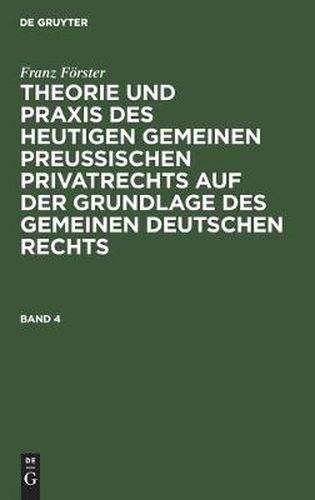 Theorie und Praxis des heutigen gemeinen preussischen Privatrechts auf der Grundlage des gemeinen deutschen Rechts