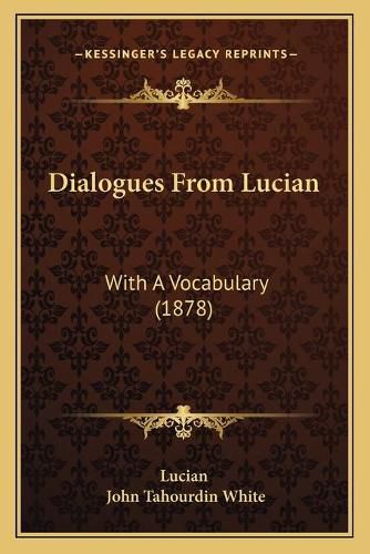 Dialogues from Lucian: With a Vocabulary (1878)