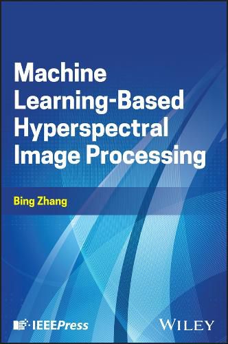 Cover image for Machine Learning-Based Hyperspectral Image Processing