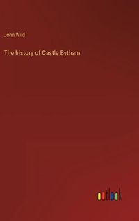 Cover image for The history of Castle Bytham