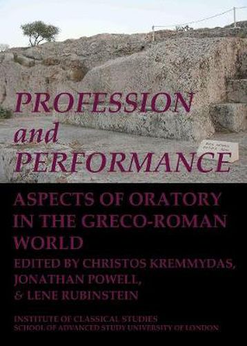 Profession and Performance: Aspects of oratory in the Greco-Roman world