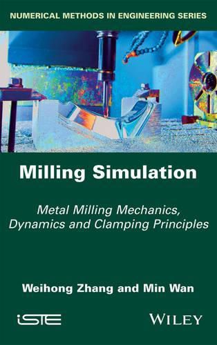 Cover image for Milling Simulation: Metal Milling Mechanics, Dynamics and Clamping Principles