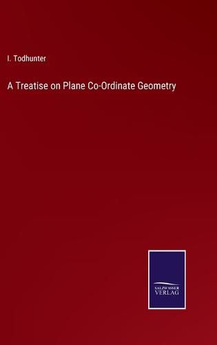 Cover image for A Treatise on Plane Co-Ordinate Geometry