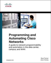Cover image for Programming and Automating Cisco Networks: A guide to network programmability and automation in the data center, campus, and WAN