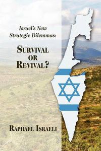 Cover image for Israel's New Strategic Dilemmas: Survival or Revival?