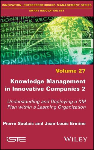 Knowledge Management in Innovative Companies 2: Understanding and Deploying a KM Plan within a Learning Organization