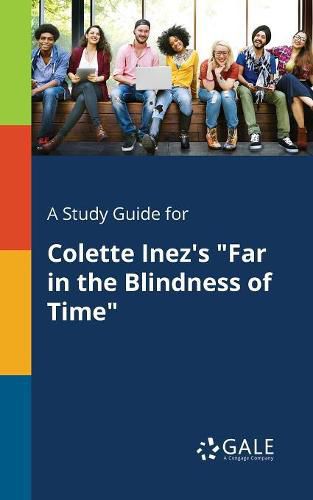 A Study Guide for Colette Inez's Far in the Blindness of Time