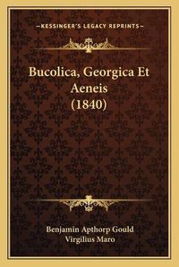 Cover image for Bucolica, Georgica Et Aeneis (1840)