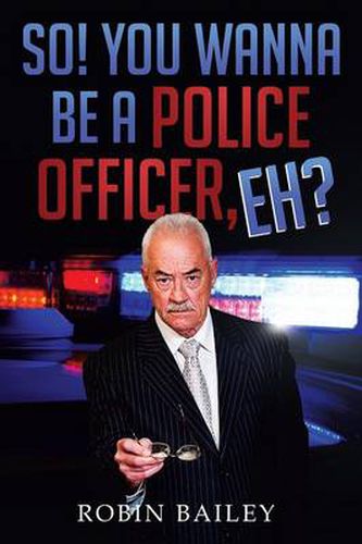 Cover image for So! You Wanna Be a Police Officer, Eh?