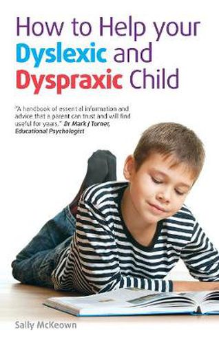 Cover image for How to help your Dyslexic and Dyspraxic Child: A Practical Guide for Parents