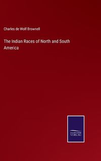 Cover image for The Indian Races of North and South America