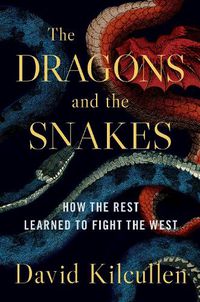 Cover image for The Dragons and the Snakes: How the Rest Learned to Fight the West