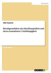 Cover image for Berufsgrundsatze des Abschlussprufers und deren Ausnahmen: Unabhangigkeit