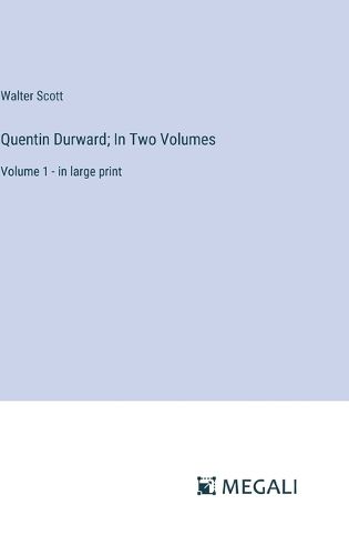 Cover image for Quentin Durward; In Two Volumes