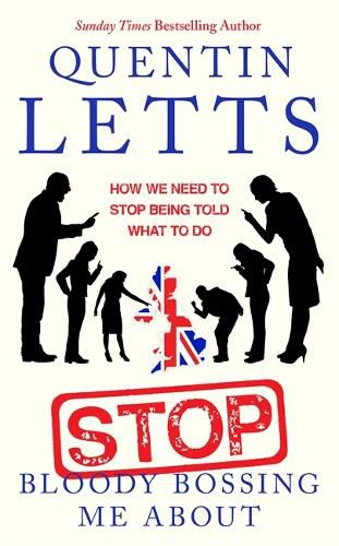 Cover image for Stop Bloody Bossing Me About: How We Need To Stop Being Told What To Do