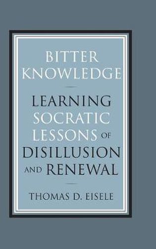 Cover image for Bitter Knowledge: Learning Socratic Lessons of Disillusion and Renewal