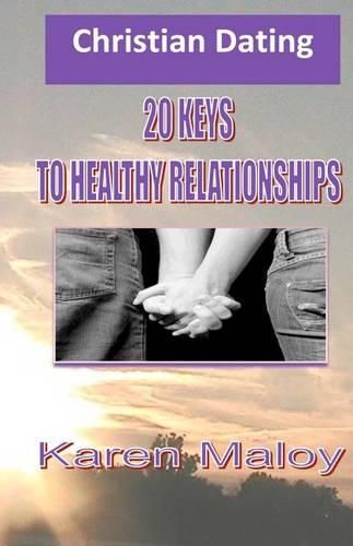 Cover image for Christian Dating: 20 Keys to Healthy Relationships