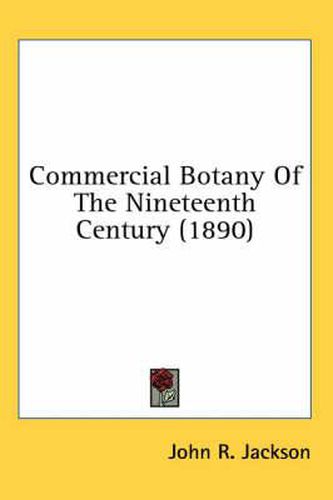 Cover image for Commercial Botany of the Nineteenth Century (1890)