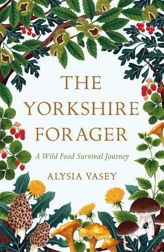 Cover image for The Yorkshire Forager: A Wild Food Survival Journey