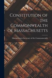 Cover image for Constitution of the Commonwealth of Massachusetts