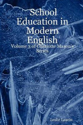 Cover image for School Education in Modern English: Volume 3 of Charlotte Mason's Series