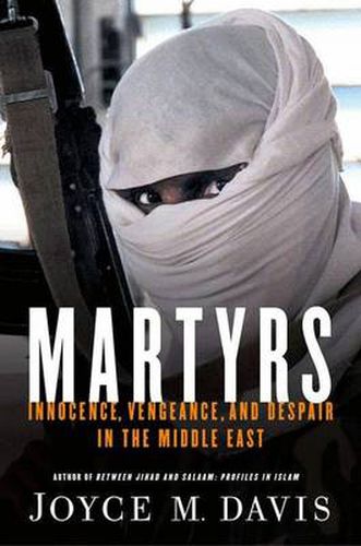 Cover image for Martyrs: Innocence, Vengeance and Despair in the Middle East