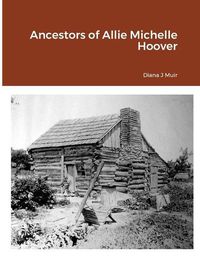 Cover image for Ancestors of Allie Michelle Hoover