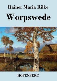 Cover image for Worpswede: Fritz Mackensen, Otto Modersohn, Fritz Overbeck, Hans am Ende, Heinrich Vogeler