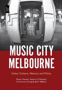 Cover image for Music City Melbourne: Urban Culture, History and Policy