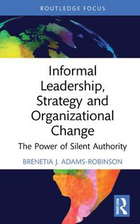 Cover image for Informal Leadership, Strategy and Organizational Change: The Power of Silent Authority