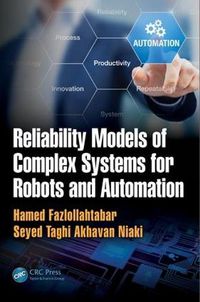 Cover image for Reliability Models of Complex Systems for Robots and Automation