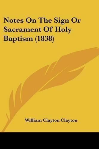 Notes on the Sign or Sacrament of Holy Baptism (1838)