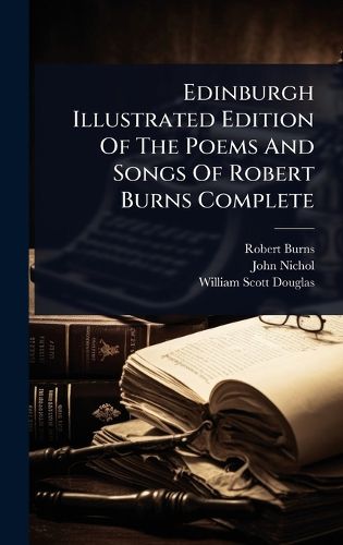Cover image for Edinburgh Illustrated Edition Of The Poems And Songs Of Robert Burns Complete